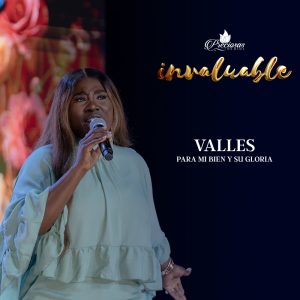 Valles: Su gloria y mi bien – Pastora Rebecca Germain
